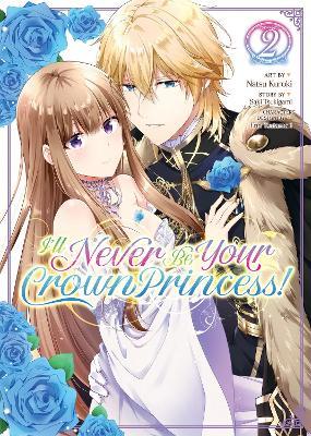 I'll Never Be Your Crown Princess! (Manga) Vol. 2 - Saki Tsukigami - cover