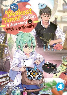 The Weakest Tamer Began a Journey to Pick Up Trash (Light Novel) Vol. 4 - Honobonoru500 - cover