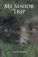My Senior Trip - John Reeg - cover