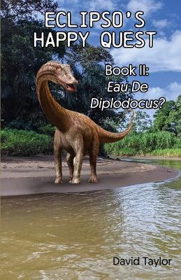 Eclipso's Happy Quest Book Two: Eau De Diplodocus? - David Taylor - cover