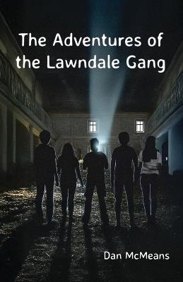 The Adventures of the Lawndale Gang - Dan McMeans - cover