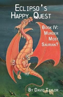 Eclipso's Happy Quest Book Four: Murder Most Saurian - David Taylor - cover