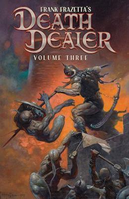 Frank Frazetta's Death Dealer Volume 3 - Mitch Iverson,Mark McCann,Rob Bou-Saab - cover