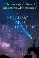 Relaunch and Touch the Sky: Kick start your life again