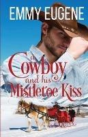 A Cowboy and his Mistletoe Kiss: A Johnson Brothers Novel