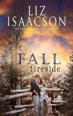 Fall Fireside: Sweet Western Romance & Family Saga - Liz Isaacson - cover