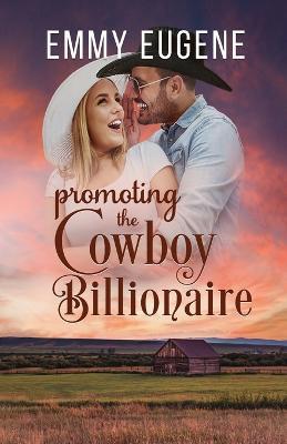 Promoting the Cowboy Billionaire - Emmy Eugene - cover