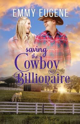 Saving the Cowboy Billionaire - Emmy Eugene - cover