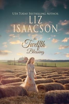 His Twelfth Blessing: A Sweet Grumpy Sunshine Workplace Cowboy Billionaire Romance - Liz Isaacson - cover