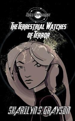 Dawn Hyperdrive and the Terrestrial Watches of Terror - Sharilyn Grayson - cover