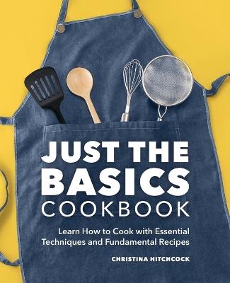 Just the Basics Cookbook - Christina Hitchcock - cover