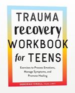 Trauma Recovery Workbook for Teens
