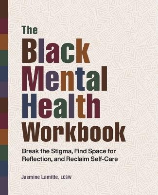 The Black Mental Health Workbook - Jasmine Lamitte - cover