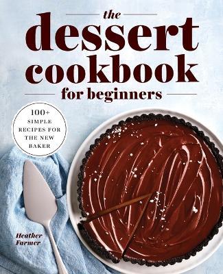 The Dessert Cookbook for Beginners - Heather Farmer - cover