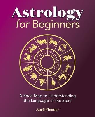 Astrology for Beginners - April Pfender - cover