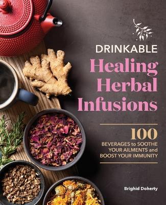 Drinkable Healing Herbal Infusions - Brighid Doherty - cover