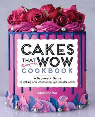 Cakes That Wow Cookbook - Christina Wu - cover