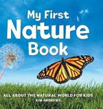 My First Nature Book: All about the Natural World for Kids