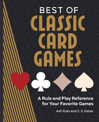 Best of Classic Card Games - Ash Ryan,C. S. Kaiser - cover