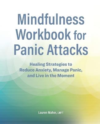 Mindfulness Workbook for Panic Attacks - Lauren Maher LMFT - cover