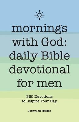 Mornings With God: Daily Bible Devotional for Men - Jonathan Puddle - cover