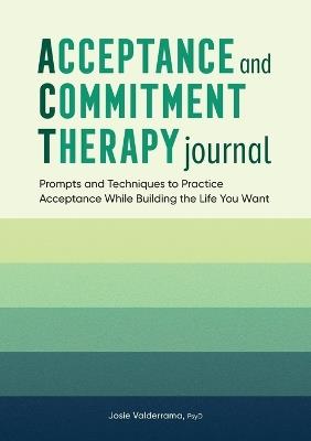 Acceptance and Commitment Therapy Journal - Josie Valderrama PsyD - cover