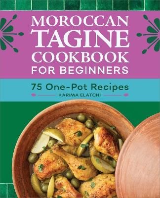Moroccan Tagine Cookbook for Beginners - Karima Elatchi - cover