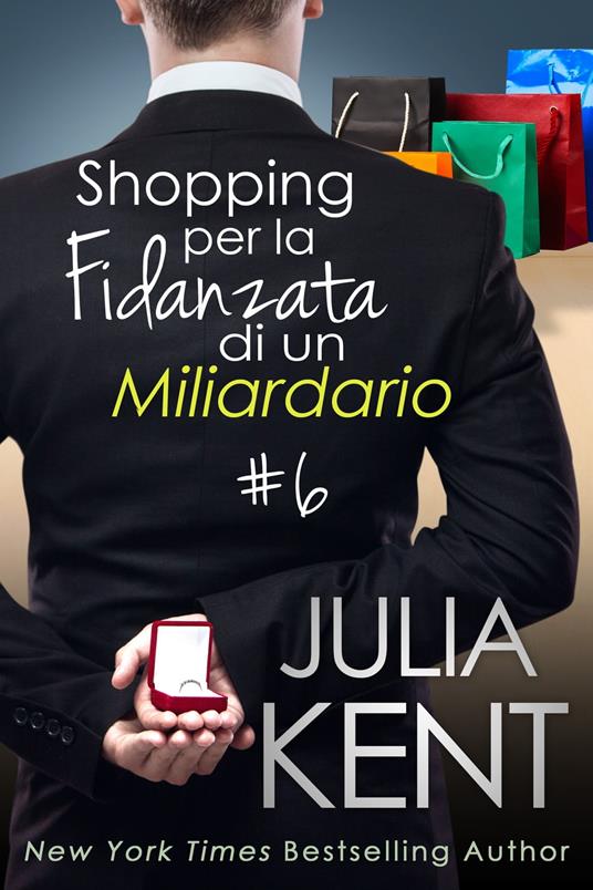 Shopping per la Fidanzata di un Miliardario - Julia Kent - ebook