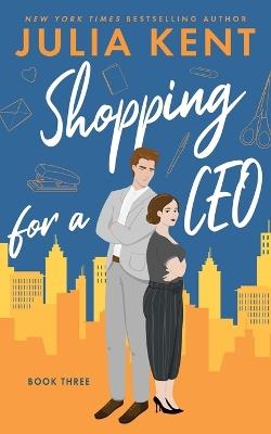Shopping for a CEO - Julia Kent - cover