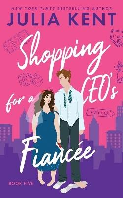 Shopping for a CEO's Fiancee - Julia Kent - cover
