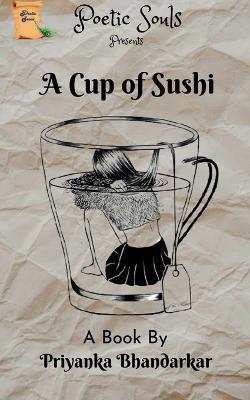 A Cup of Sushi - Priyanka Bhandarkar - cover