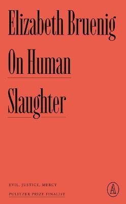 On Human Slaughter: Evil, Justice, Mercy - Elizabeth Bruenig - cover