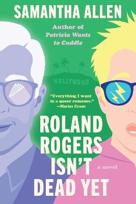 Roland Rogers Isn't Dead Yet: A Novel - Samantha Allen - cover