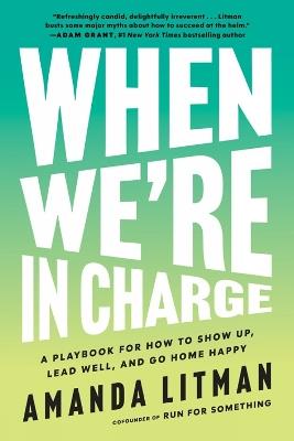 When We're in Charge: The Next Generation’s Guide to Leadership - Amanda Litman - cover