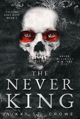 The Never King (Vicious Lost Boys 1): A Peter Pan Dark Romance - Nikki St. Crowe - cover