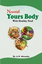 Nourish Yours Body With Healthy Food