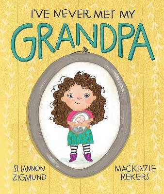 I've Never Met My Grandpa - Shannon Zigmund - cover
