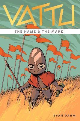 Vattu Book 1: The Name & the Mark - Evan Dahm - cover