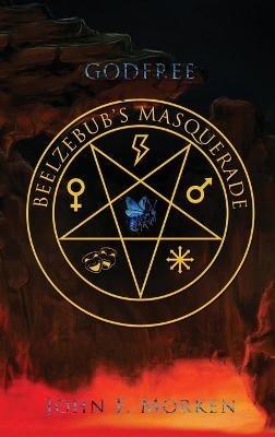 Godfree Beelzebub's Masquerade - John F Morken - cover