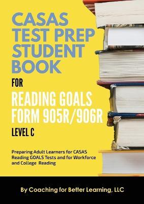 CASAS Test Prep Student Book for Reading Goals Forms 905R/906R Level C - cover