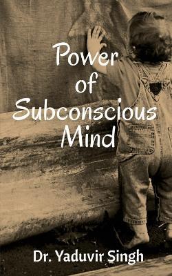 Power of Subconscious Mind - Yaduvir Singh - cover