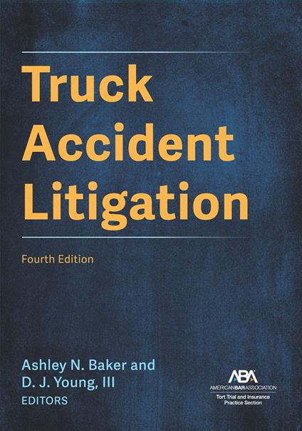 Truck Accident Litigation, Fourth Edition
