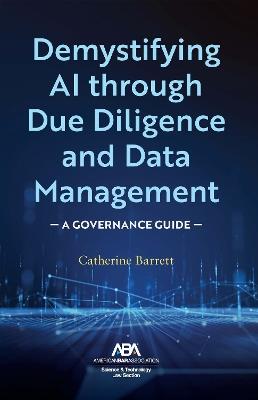 Demystifying AI through Due Diligence and Data Management: A Governance Guide - Catherine Barrett - cover