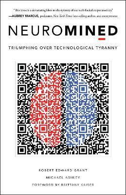 Neuromined: Triumphing over Technological Tyranny - Robert Edward Grant,Michael Ashley - cover