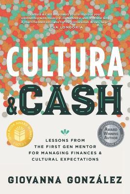 Cultura and Cash: Lessons from the First Gen Mentor for Managing Finances and Cultural Expectations - Giovanna González - cover