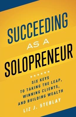 Succeeding as a Solopreneur - Liz J Steblay - cover