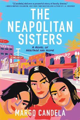The Neapolitan Sisters: A Novel - Margo Candela - cover