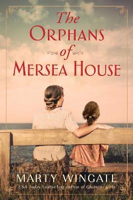 The Orphans Of Mersea House: A Novel - Marty Wingate - cover