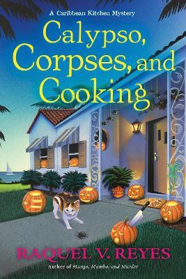 Calypso, Corpses, And Cooking: A Caribbean Kitchen Mystery - Raquel V. Reyes - cover