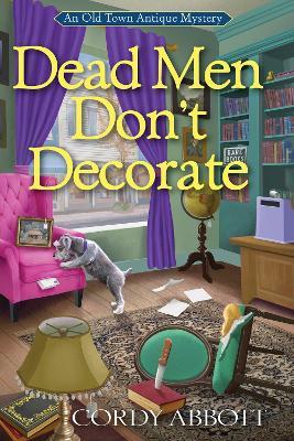 Dead Men Don't Decorate: An Old Town Antique Mystery #1 - Cordy Abbott - cover